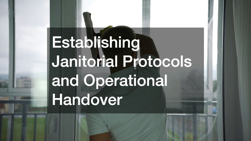 Establishing Janitorial Protocols and Operational Handover