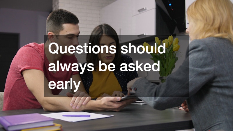 Questions should always be asked early