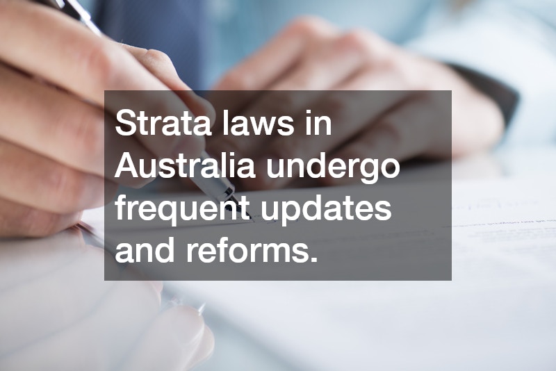Strata laws in Australia undergo frequent updates and reforms.