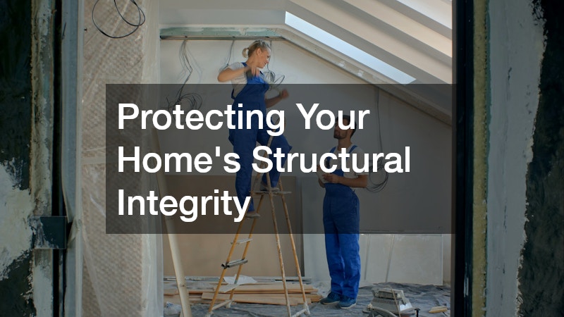 Protecting Your Home’s Structural Integrity