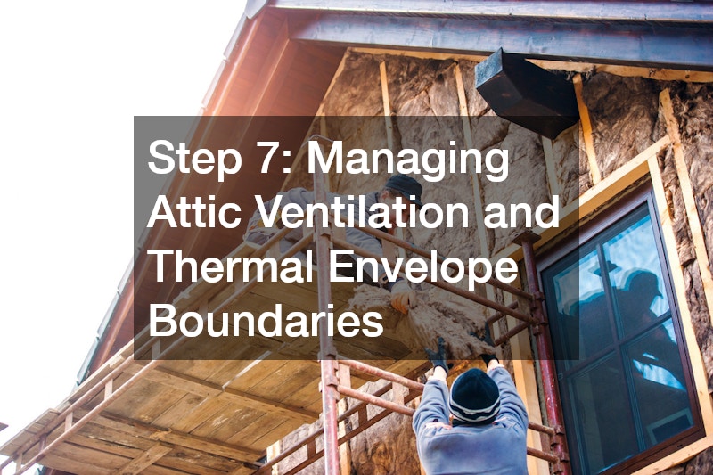 Step 7: Managing Attic Ventilation and Thermal Envelope Boundaries