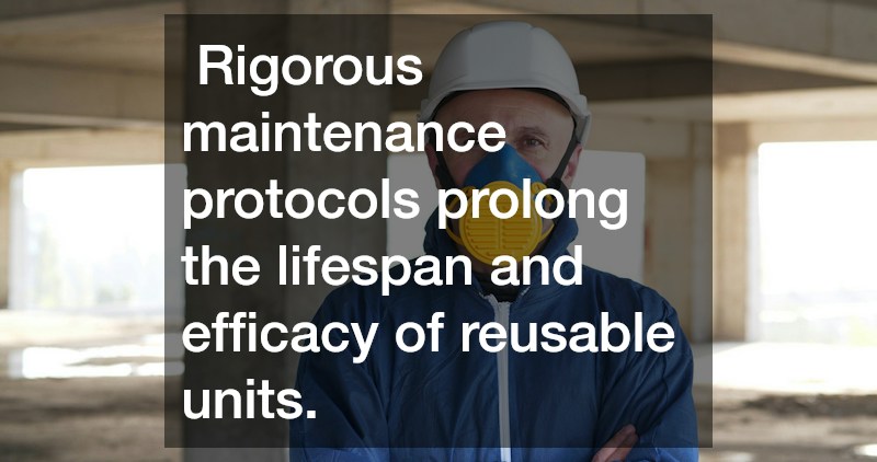 Rigorous maintenance protocols prolong the lifespan and efficacy of reusable units.