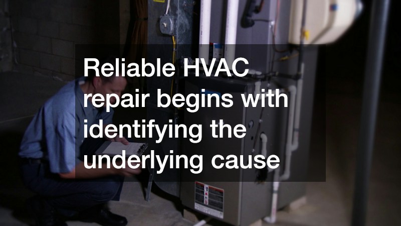 Reliable HVAC repair begins with identifying the underlying cause