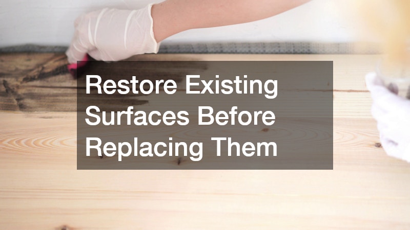 Restore Existing Surfaces Before Replacing Them
