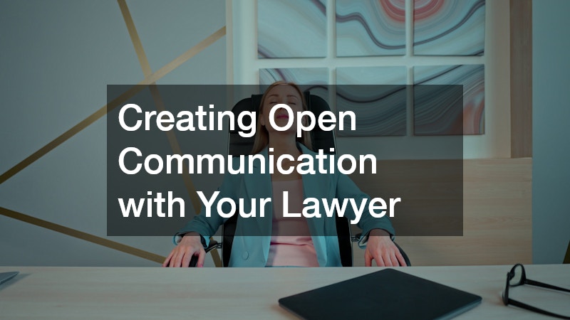 Creating Open Communication with Your Lawyer