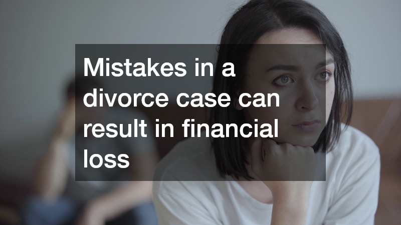 Mistakes in a divorce case can result in financial loss