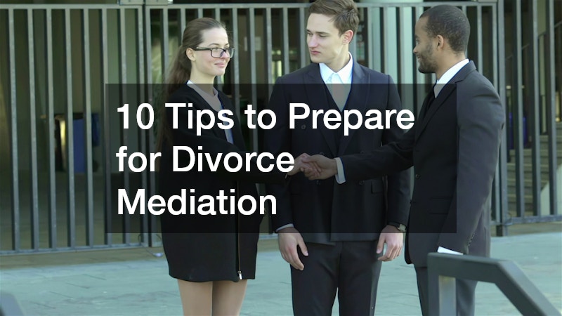 10 Tips to Prepare for Divorce Mediation