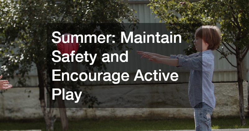 Summer: Maintain Safety and Encourage Active Play