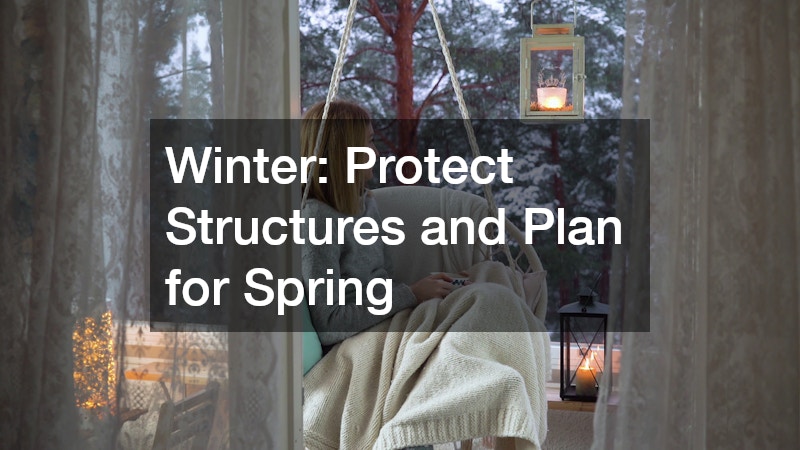 Winter: Protect Structures and Plan for Spring