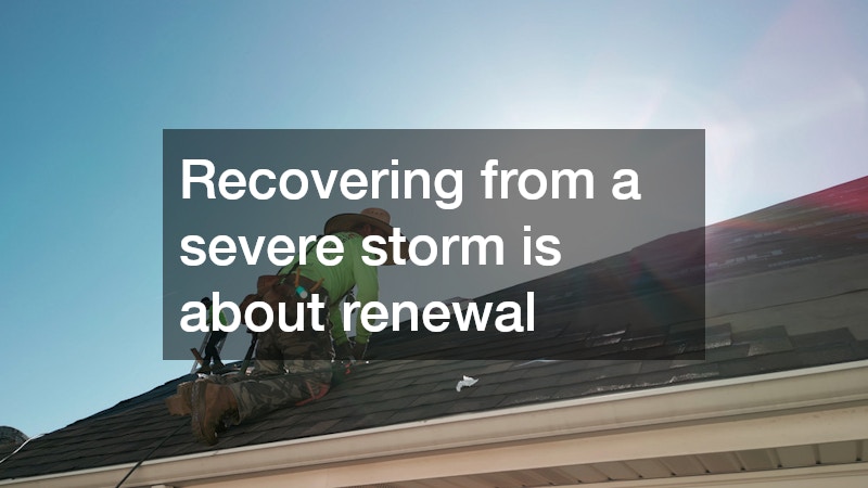 Recovering from a severe storm is about renewal