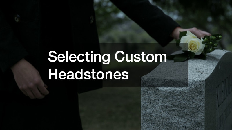 Selecting Custom Headstones