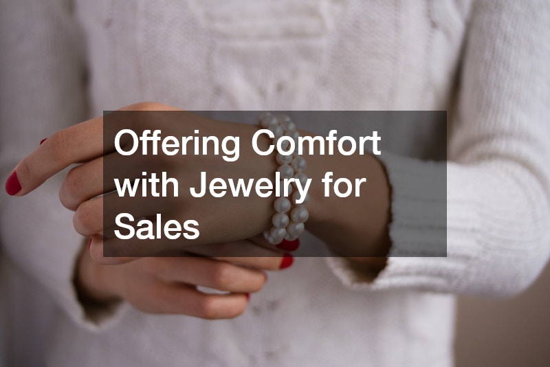 Offering Comfort with Jewelry for Sales