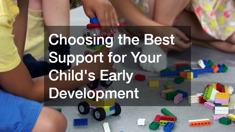 Choosing the Best Support for Your Child’s Early Development