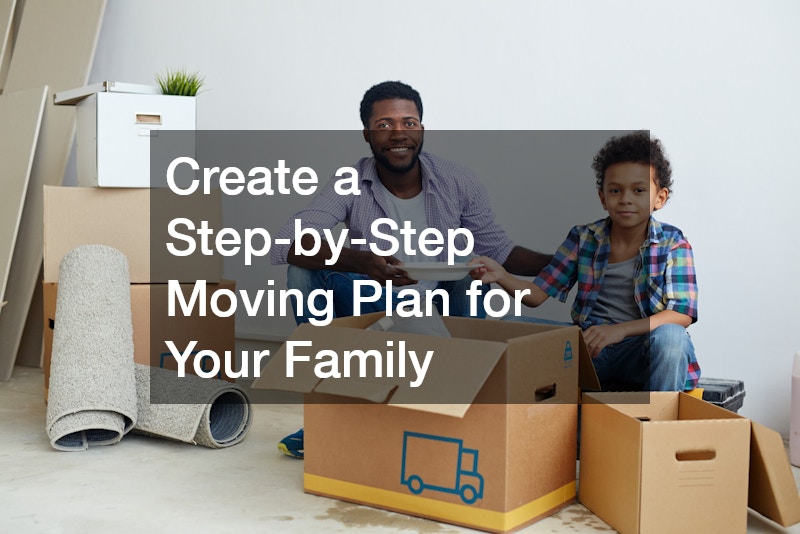 Create a Step-by-Step Moving Plan for Your Family