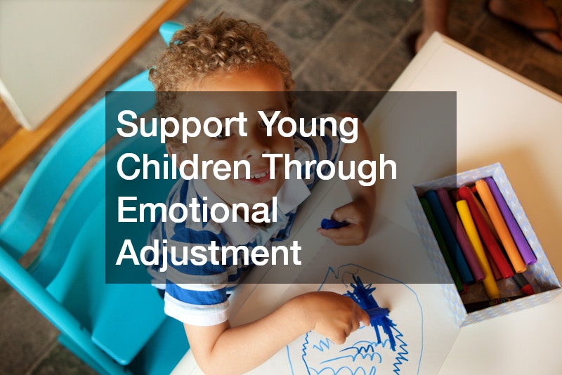 Support Young Children Through Emotional Adjustment