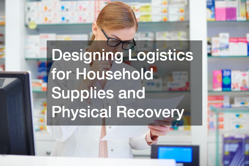 Designing Logistics for Household Supplies and Physical Recovery