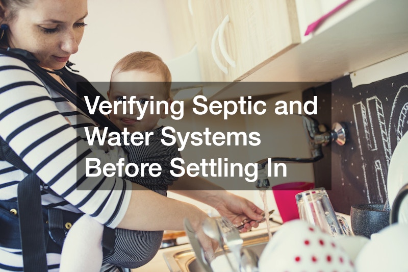 Verifying Septic and Water Systems Before Settling In