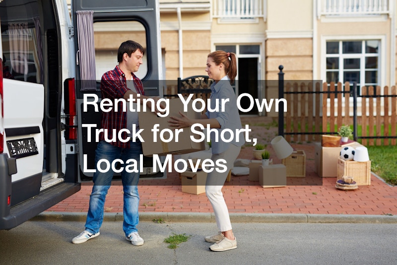 Renting Your Own Truck for Short, Local Moves