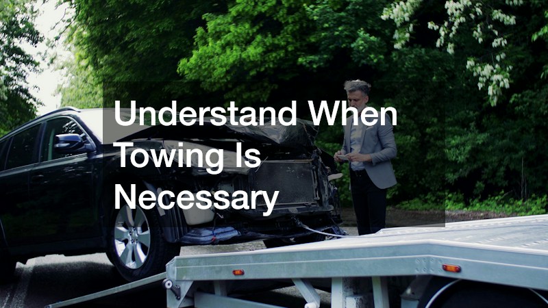 Understand When Towing Is Necessary