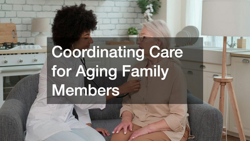 Coordinating Care for Aging Family Members