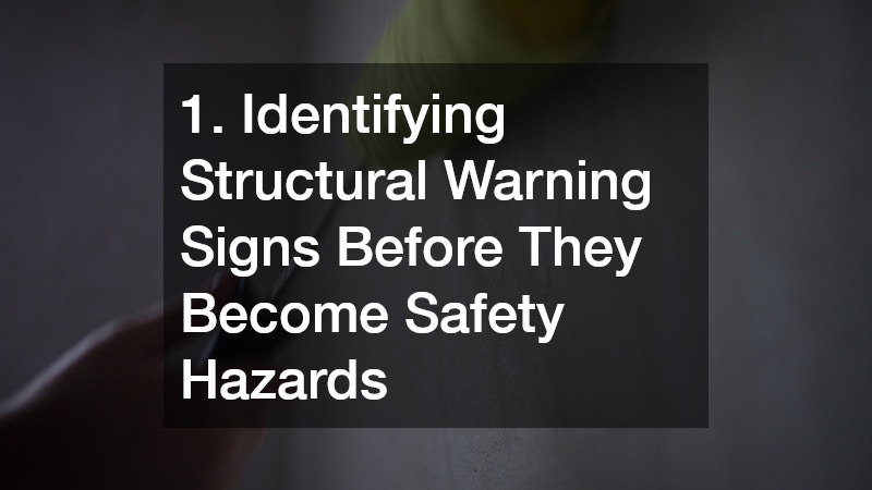 1. Identifying Structural Warning Signs Before They Become Safety Hazards