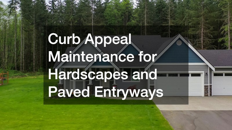 Curb Appeal Maintenance for Hardscapes and Paved Entryways