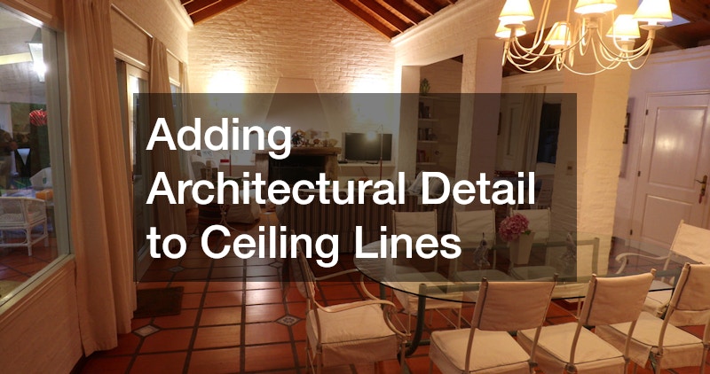 Adding Architectural Detail to Ceiling Lines