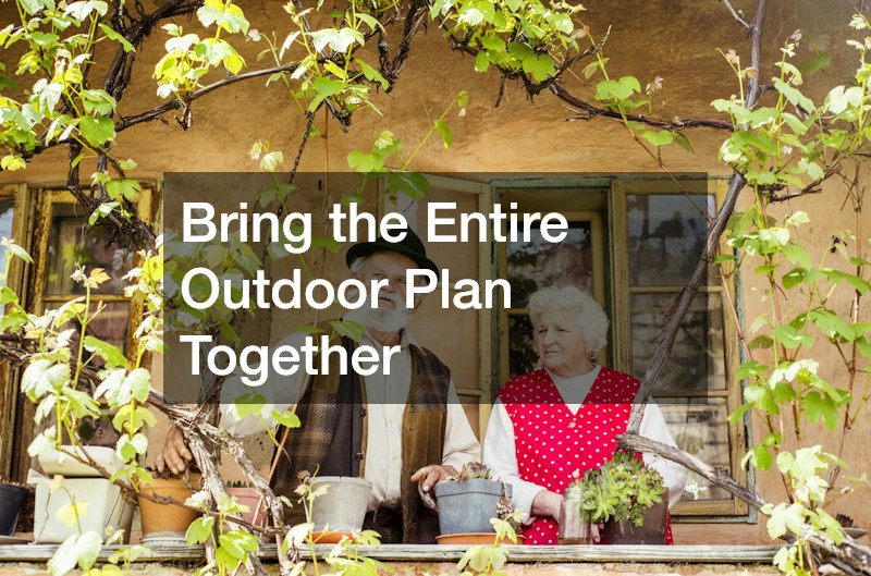 Bring the Entire Outdoor Plan Together
