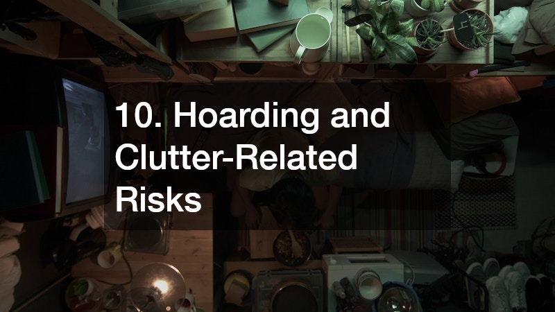 10. Hoarding and Clutter-Related Risks