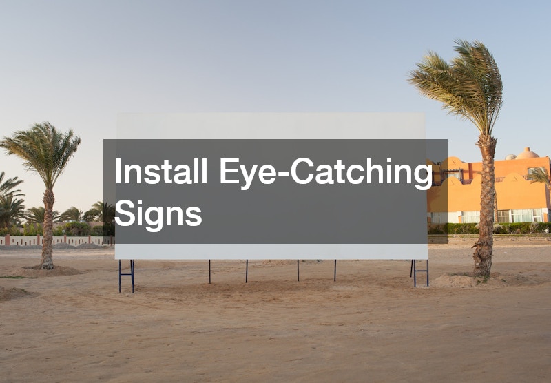 Install Eye-Catching Signs