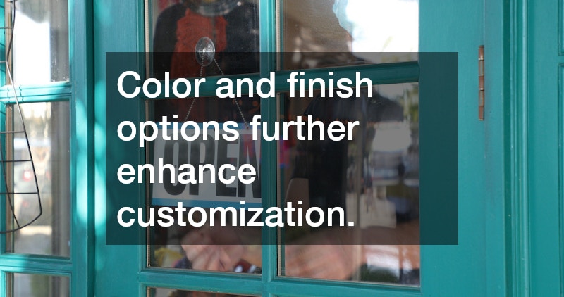 Color and finish options further enhance customization.