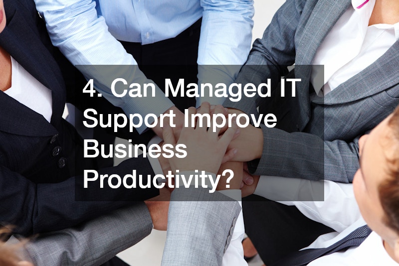 4. Can Managed IT Support Improve Business Productivity?