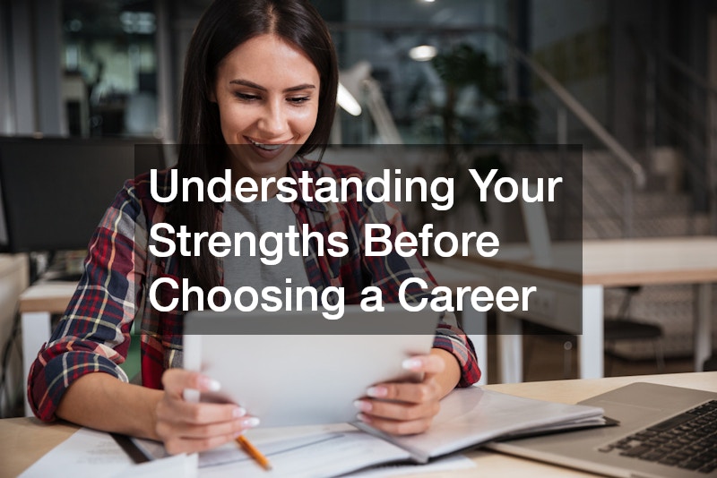 Understanding Your Strengths Before Choosing a Career