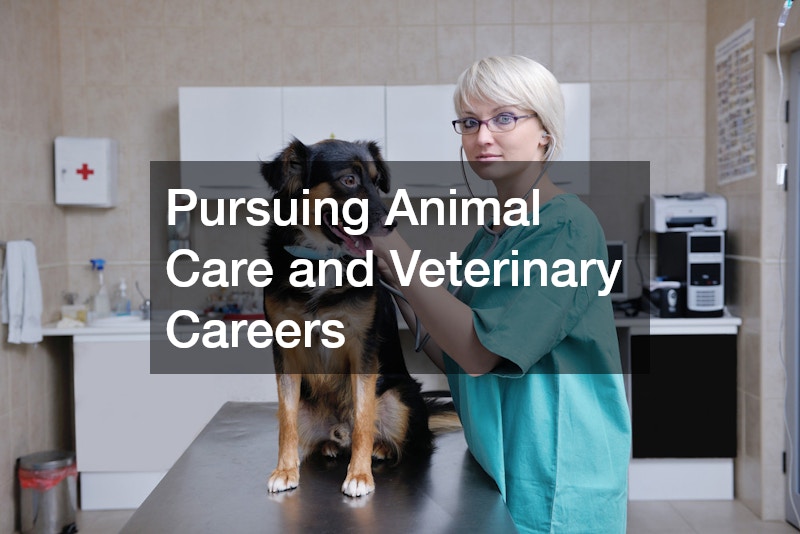 Pursuing Animal Care and Veterinary Careers