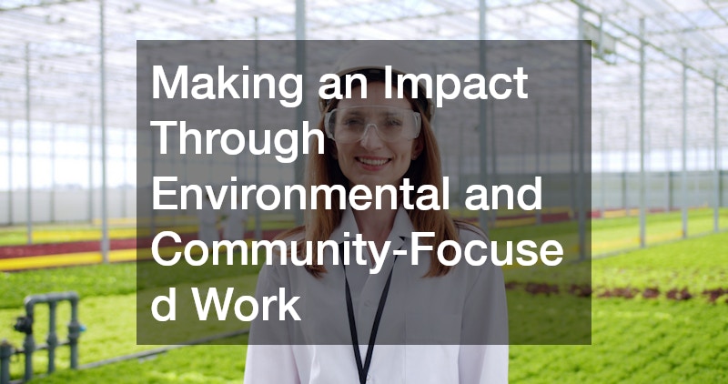 Making an Impact Through Environmental and Community-Focused Work