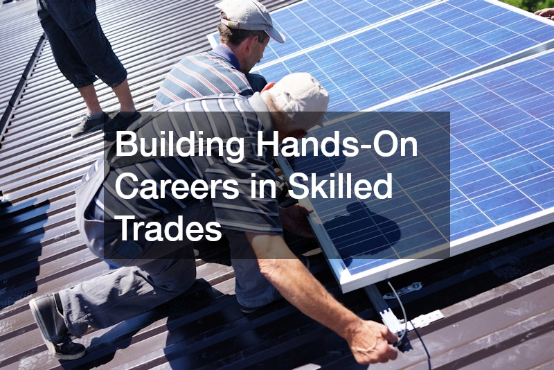 Building Hands-On Careers in Skilled Trades