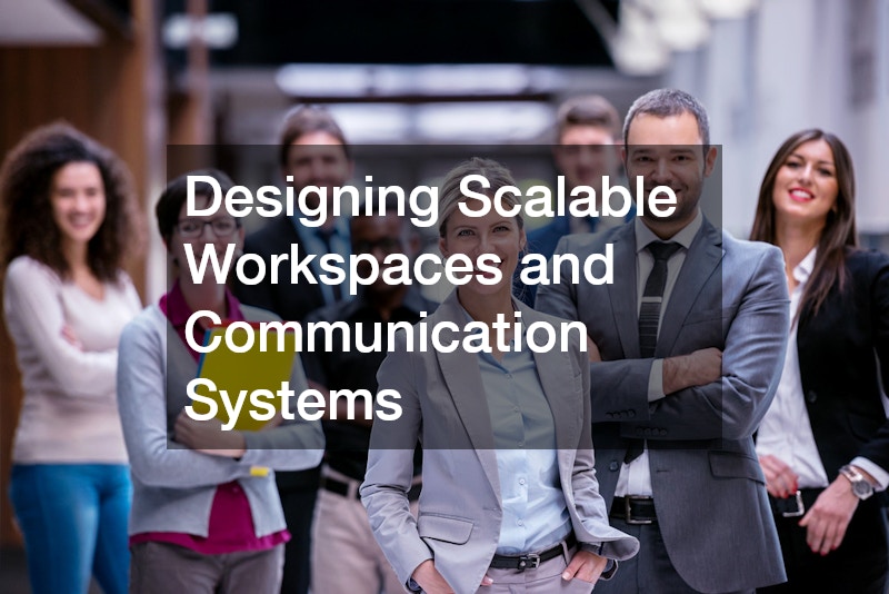 Designing Scalable Workspaces and Communication Systems