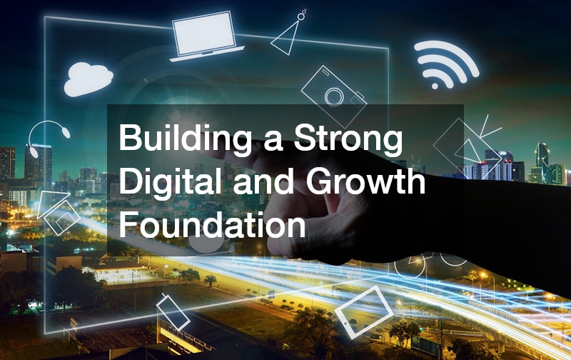 Building a Strong Digital and Growth Foundation