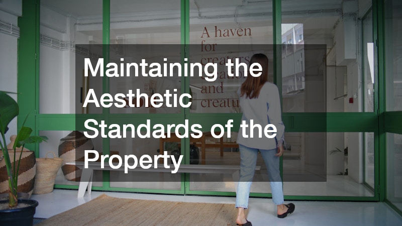 Maintaining the Aesthetic Standards of the Property