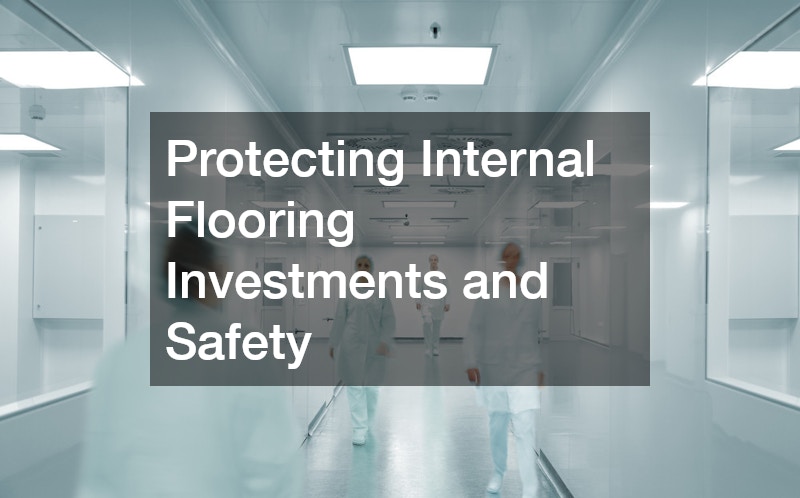 Protecting Internal Flooring Investments and Safety