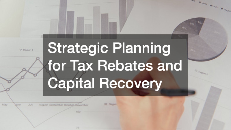 Strategic Planning for Tax Rebates and Capital Recovery