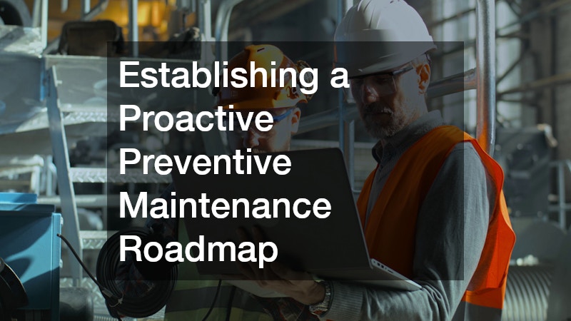 Establishing a Proactive Preventive Maintenance Roadmap