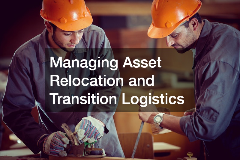 Managing Asset Relocation and Transition Logistics