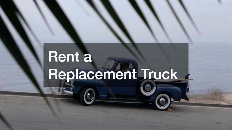 Rent a Replacement Truck