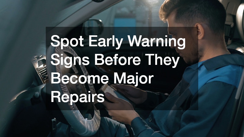 Spot Early Warning Signs Before They Become Major Repairs