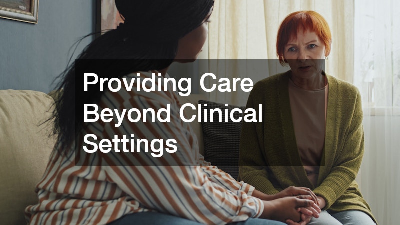 Providing Care Beyond Clinical Settings