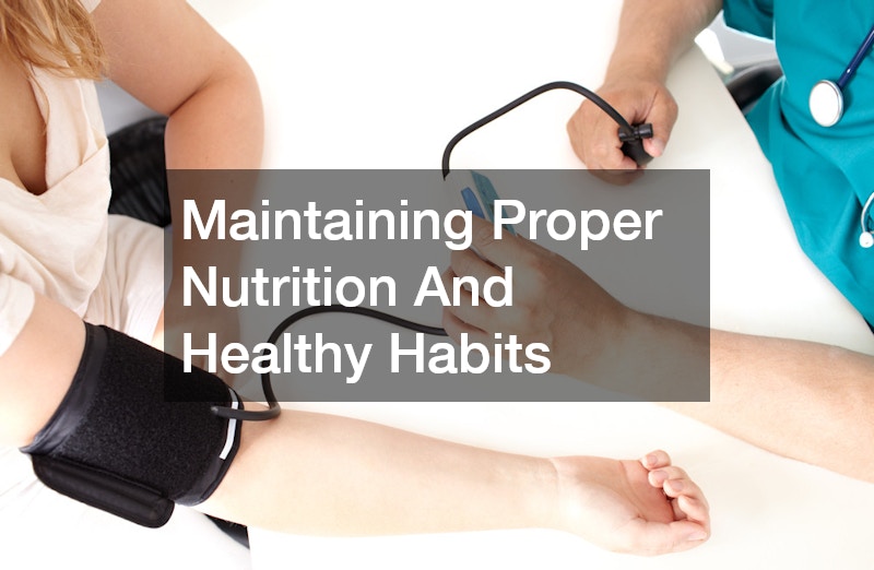 Maintaining Proper Nutrition And Healthy Habits