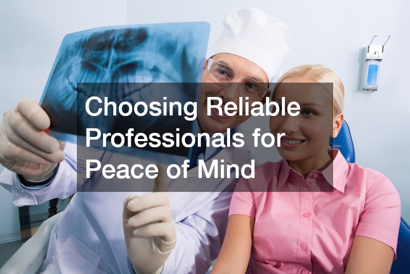 Choosing Reliable Professionals for Peace of Mind