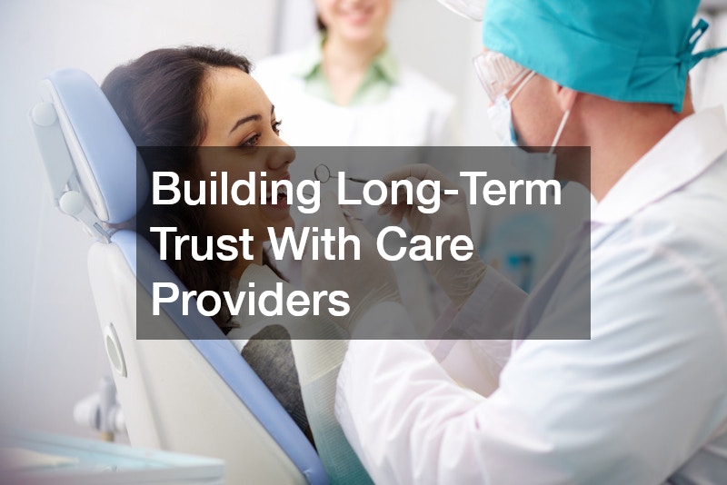 Building Long-Term Trust With Care Providers