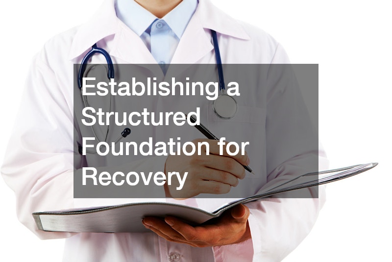 Establishing a Structured Foundation for Recovery
